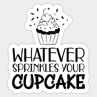 Cupcake - Whatever sprinkles your cupcake Sticker